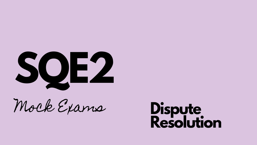 SQE2 Mock Exams - Dispute Resolution (1)
