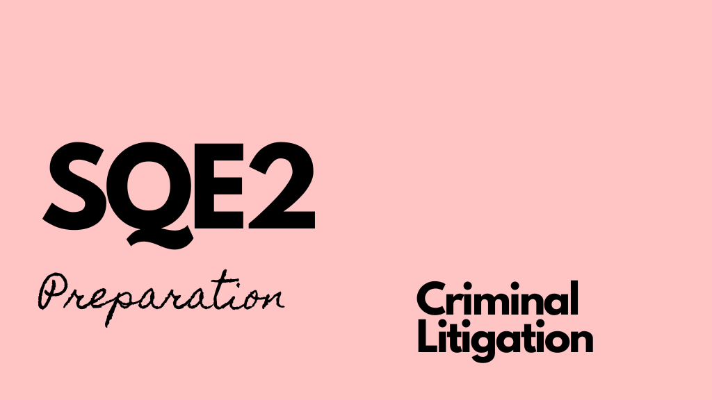 Copy of SQE2 Preparation - Criminal Litigation